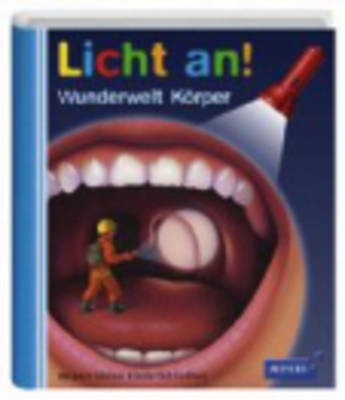 Meyer. Die kleine Kinderbibliothek - Licht an! / Wunderwelt K&ouml;rper