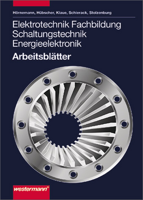 Elektrotechnik Schaltungstechnik Betriebstechnik - Ernst H&ouml;rnemann, Heinrich H&uuml;bscher, J&uuml;rgen Klaue, Klaus Schierack, Roland Stolzenburg