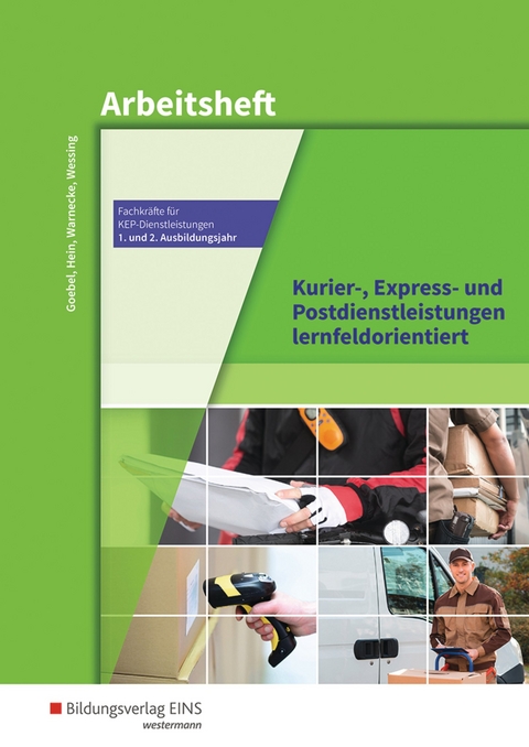 Fachkr&auml;fte f&uuml;r Kurier-, Express- und Postdienstleistungen / Kurier-, Express- und Postdienstleistungen lernfeldorientiert: Das Informationsbuch zur Ausbildung - Matthias Goebel, Michael Hein, Claudia Warnecke, Nils Wessing