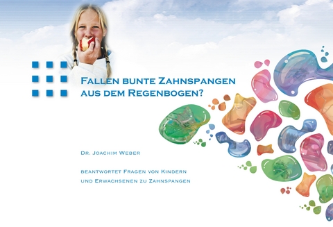 Fallen bunte Zahnspangen aus dem Regenbogen? - Joachim Weber