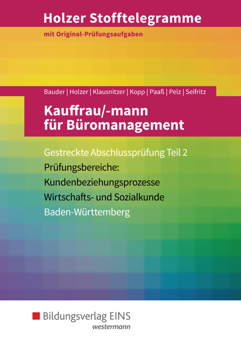 Holzer Stofftelegramme Baden-W&uuml;rttemberg / Holzer Stofftelegramme Baden-W&uuml;rttemberg &ndash; Kauffrau/-mann f&uuml;r B&uuml;romanagement - Markus Bauder, Volker Holzer, Lars Klausnitzer, Holger Kopp, Thomas Paa&szlig;, Christian Seifritz