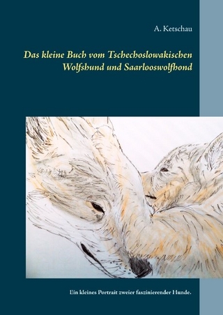 Das kleine Buch vom Tschechoslowakischen Wolfshund und Saarlooswolfhond