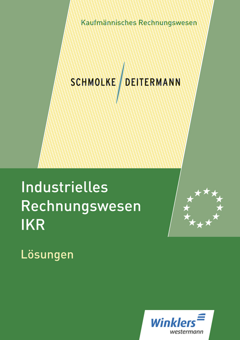 Industrielles Rechnungswesen - IKR - Manfred Deitermann, Wolf-Dieter R&uuml;ckwart, Siegfried Schmolke, Susanne Stobbe, Bj&ouml;rn Flader