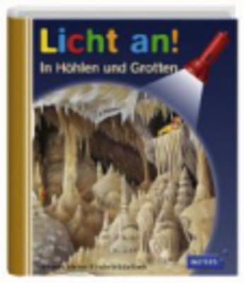 Meyer. Die kleine Kinderbibliothek - Licht an! / In H&ouml;hlen und Grotten