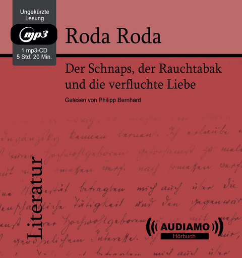 Der Schnaps, der Rauchtabak und die verfluchte Liebe - Alexander Friedrich Ladislaus Roda Roda
