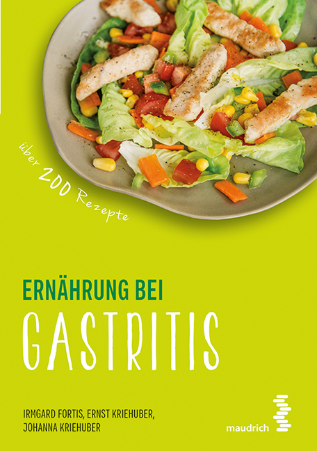 Ern&auml;hrung bei Gastritis - Irmgard Fortis, Ernst Kriehuber, Johanna Kriehuber