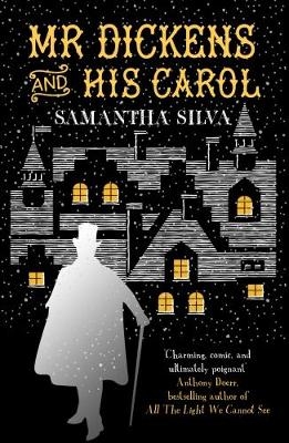 Mr Dickens and His Carol - Samantha Silva