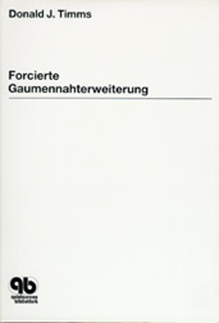 Forcierte Gaumennahterweiterung - Donald J. Timms