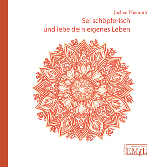 Sei schöpferisch und lebe dein eigenes Leben