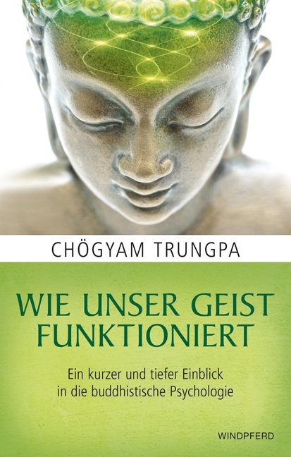 Wie unser Geist funktioniert - Ch&ouml;gyam Trungpa