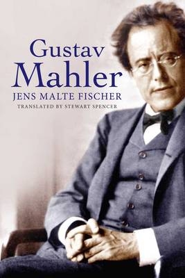 Gustav Mahler - Jens Malte Fischer