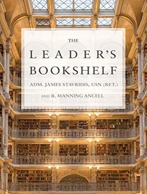 The Leader's Bookshelf - ADM James Stavridis, R. Manning Ancell