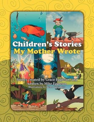Children's Stories My Mother Wrote - Grace Eggleton