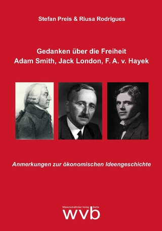 Gedanken über die Freiheit - Adam Smith, Jack London, F. A. v. Hayek