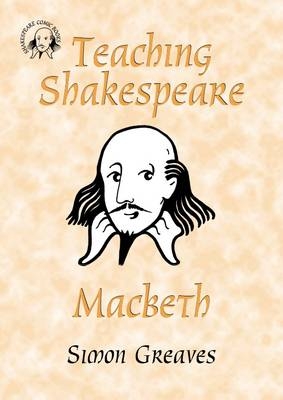 Teaching Shakespeare: Macbeth Teacher's Book - Simon Greaves