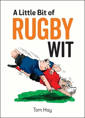 A Little Bit of Rugby Wit - Tom Hay