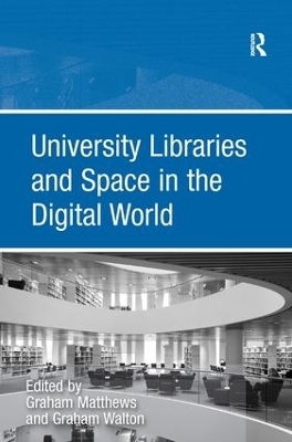 University Libraries and Space in the Digital World - Graham Walton