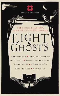 Eight Ghosts - MARK HADDON, Jeanette Winterson, Andrew Michael Hurley, Sarah Perry, Stuart Evers