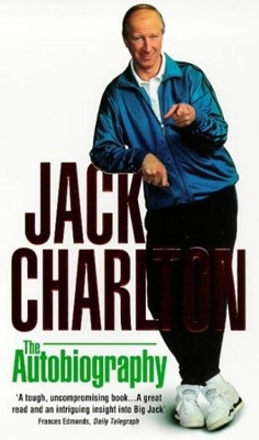Jack Charlton: The Autobiography - Jack Charlton