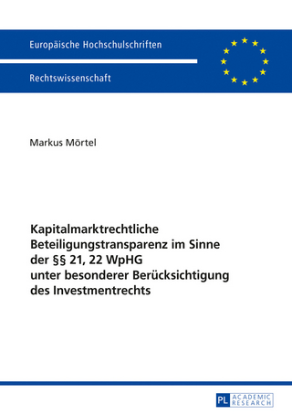Kapitalmarktrechtliche Beteiligungstransparenz im Sinne der §§ 21, 22 WpHG unter besonderer Beruecksichtigung des Investmentrechts