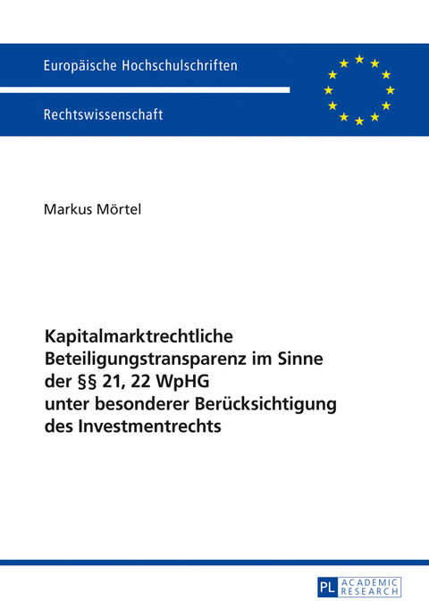 Kapitalmarktrechtliche Beteiligungstransparenz im Sinne der &sect;&sect; 21, 22 WpHG unter besonderer Beruecksichtigung des Investmentrechts - Markus M&ouml;rtel