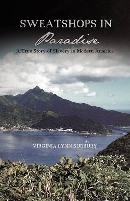 Sweatshops in Paradise - Virginia Lynn Sudbury
