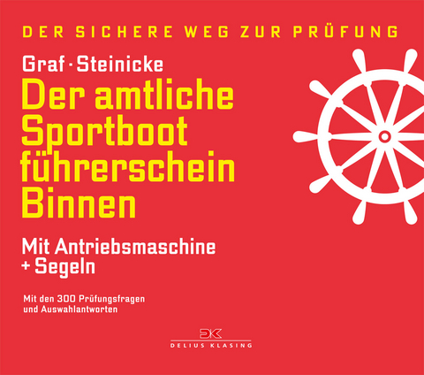 Der amtliche Sportbootf&uuml;hrerschein Binnen - Mit Antriebsmaschine und Segeln - Kurt Graf, Dietrich Steinicke