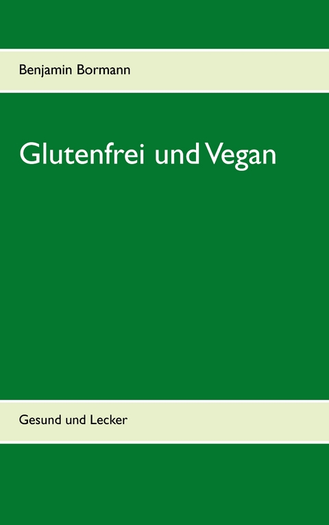 Glutenfrei und Vegan - Benjamin Bormann