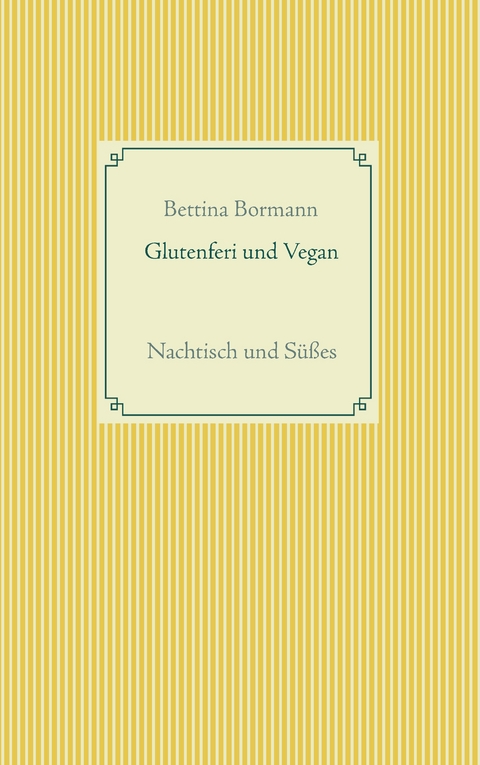 Glutenfrei und vegan - Bettina Bormann