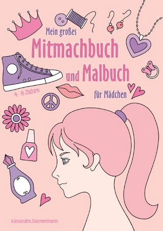 Mein großes Mitmachbuch und Malbuch für Mädchen