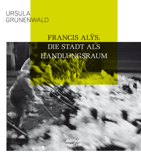 Francis Al&yuml;s - Ursula Gr&uuml;nenwald