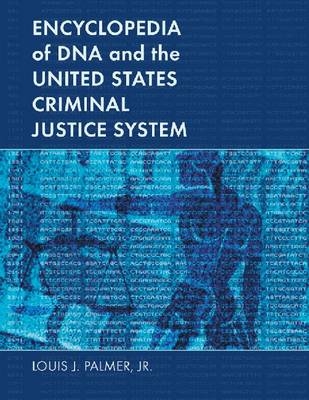 Encyclopedia of DNA and the United States Criminal Justice System