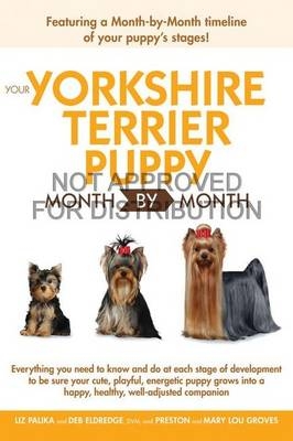 Your Yorkshire Terrier Puppy Month by Month - Liz Palika, Debra Eldredge, Preston Groves, Mary Lou Groves