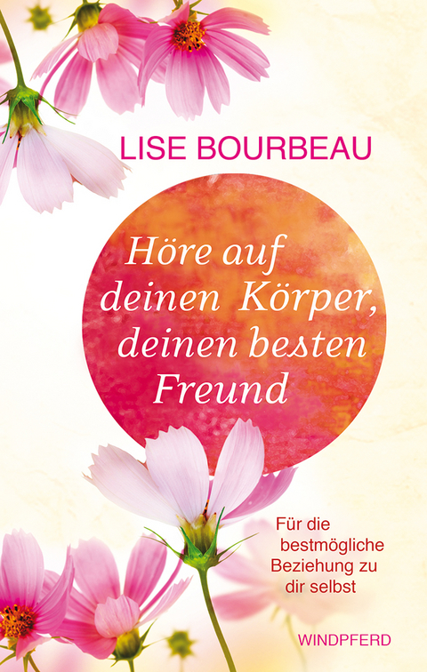 H&ouml;re auf deinen K&ouml;rper, deinen besten Freund - Lise Bourbeau