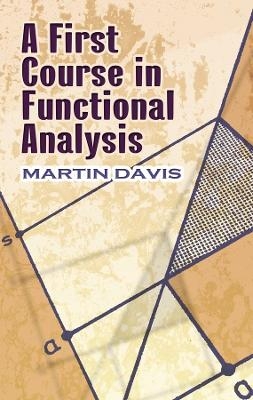 A First Course in Functional Analysis - Martin Davis