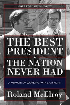 The Best President the Nation Never Had - Roland McElroy