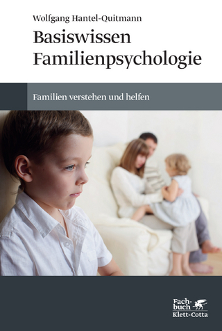 Basiswissen Familienpsychologie - Wolfgang Hantel-Quitmann
