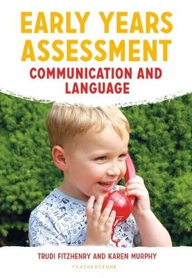 Early Years Assessment: Communication and Language - Trudi Fitzhenry, Karen Murphy