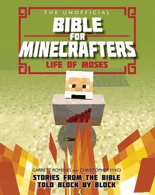 The Unofficial Bible for Minecrafters: Life of Moses - Christopher Miko, Garrett Romines