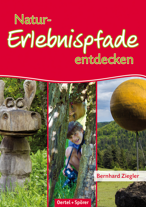 Naturerlebnispfade entdecken - Bernhard Ziegler