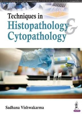 Techniques in Histopathology & Cytopathology - Sadhana Vishwakarma
