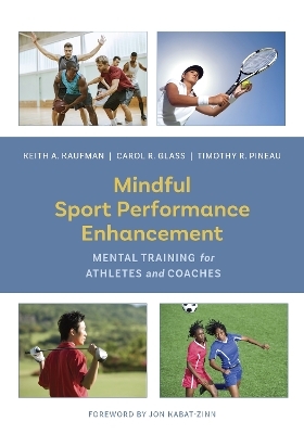 Mindful Sport Performance Enhancement - Keith A. Kaufman, Carol R. Glass, Timothy R. Pineau