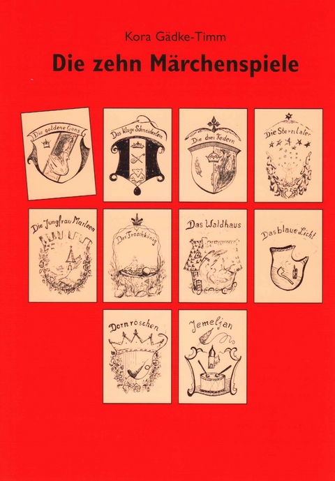 Die 10 M&auml;rchenspiele - Kora G&auml;dke-Timm