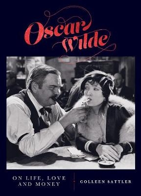 Oscar Wilde on Life, Love and Money