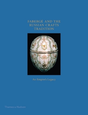 Faberg&eacute; and the Russian Crafts Tradition - Margaret Kelly Trombly
