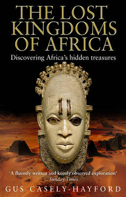 The Lost Kingdoms of Africa - Gus Casely-Hayford