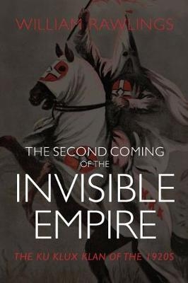 The Second Coming of the Invisible Empire - William Rawlings