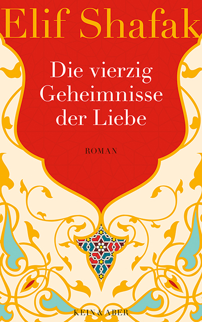 Die vierzig Geheimnisse der Liebe - Elif Shafak