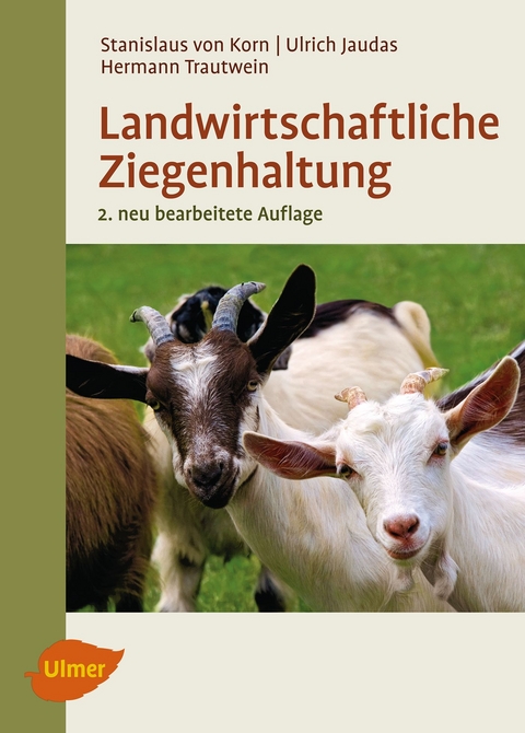 Landwirtschaftliche Ziegenhaltung - Stanislaus von Korn, Hermann Trautwein, Ulrich Jaudas
