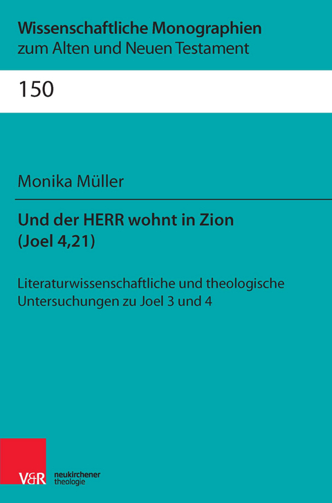 Und der Herr wohnt in Zion (Joel 4,21) - Monika M&uuml;ller